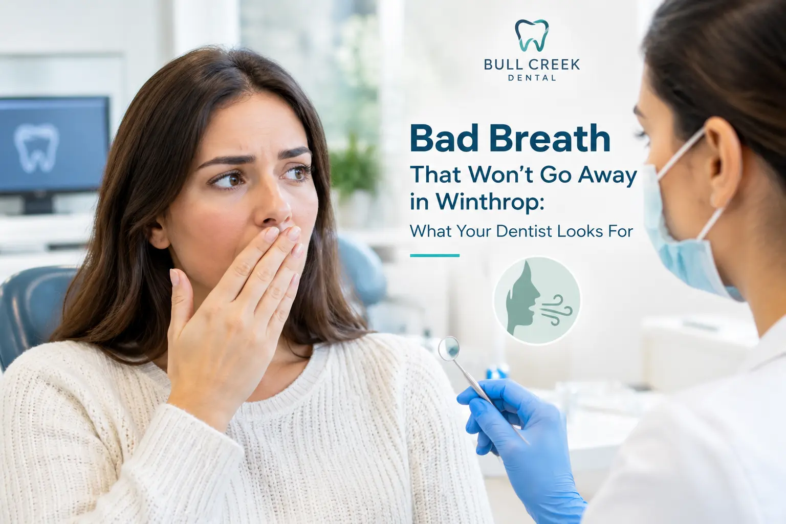 Bad Breath That Won't Go Away in Winthrop What Your Dentist Looks For